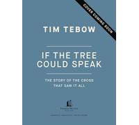 If the Tree Could Speak: The Story of the Cross That Saw It All