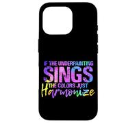 If The UNDERPAINTING Sings The Colors Just Harmonize Coque pour iPhone 16 Pro