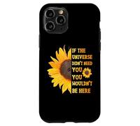 If The Universe Didn't Need You You Weren't Here Tournesol Coque pour iPhone 11 Pro