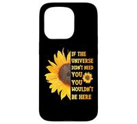 If The Universe Didn't Need You You Weren't Here Tournesol Coque pour iPhone 15 Pro