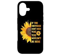 If The Universe Didn't Need You You Weren't Here Tournesol Coque pour iPhone 17