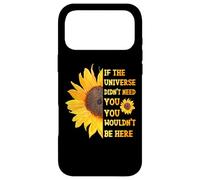 If The Universe Didn't Need You You Weren't Here Tournesol Coque pour iPhone 17 Pro Max