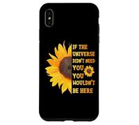 If The Universe Didn't Need You You Weren't Here Tournesol Coque pour iPhone XS Max