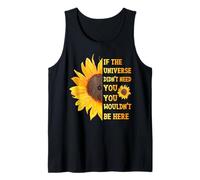 If The Universe Didn't Need You You Weren't Here Tournesol Débardeur