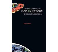 If the Universe Is Teeming with Aliens . . . Where Is Everybody?: Fifty Solutions to the Fermi Paradox and the Problem of Extraterrestrial Life
