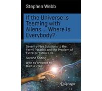 Si l'univers regorge d'extraterrestres... Où sont-ils ? — 75 solutions au paradoxe de Fermi