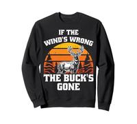 If The Wind's Wrong Deer Hunter Deer Hunter Deer Season Sweatshirt