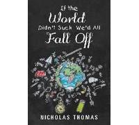 If The World Didn't Suck We'd All Fall Off
