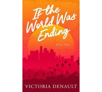 If the World Was Ending - Victoria Denault - Victoria Denault - ebook (ePub) - Livre