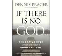 If There Is No God The Battle Over Who Defines Good and Evil - Dennis Prager - Broadside Books - ebook (ePub) - Livre