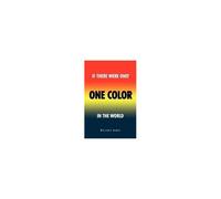 If There Was Only One Color In The World