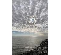 If There Were End Times, They'd Look Like These