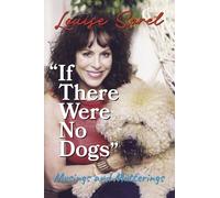 If There Were No Dogs: Musings and Mutterings