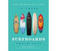 If These Surfboards Could Talk Every surfboard has a story - Phil Jarratt - Gelding Street Press - ebook (ePub) - Livre