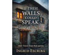 If These Walls Could Speak: A Novel of Silence and Reckoning