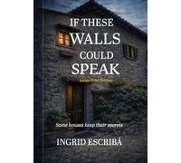 If These Walls Could Speak: LARGE PRINT EDITION