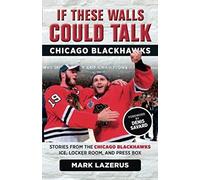 If These Walls Could Talk: Chicago Blackhawks