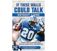 If These Walls Could Talk: Detroit Lions