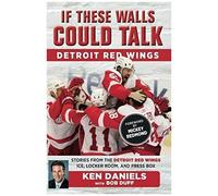 If These Walls Could Talk: Detroit Red Wings