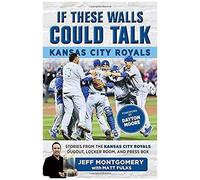 If These Walls Could Talk: Kansas City Royals