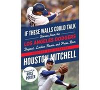 If These Walls Could Talk Los Angeles Dodgers by Houston Mitchell Houston Mitchell (Auteur)