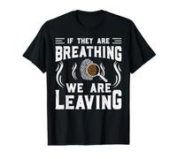 If They are Breathing We are Leaving T-Shirt Graphique avec Valeur