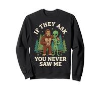If They Ask You Never Saw Me Sweatshirt