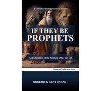 If They Be Prophets: An Examination of the Prophetic Office and Gift