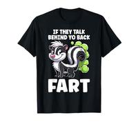 If They Talk Behind Yo Back Fart Funny Skunk Sarcastic Humour T-Shirt