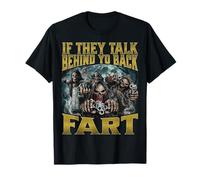 If They Talk Behind Your Back Fart T-Shirt