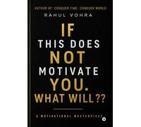 If This Does Not Motivate You. What Will ??: A Motivational Masterpiece
