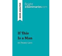 If This Is a Man by Primo Levi (Book Analysis): Detailed Summary, Analysis and Reading Guide
