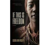 If This Is Freedom by Gloria Ann Wesley Gloria Ann Wesley (Auteur)