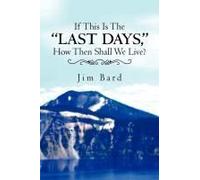 If This Is The Last Days, How Then Shall We Live?
