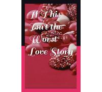 If This Isn't the Worst Love Story