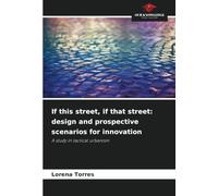If this street, if that street: design and prospective scenarios for innovation: A study in tactical urbanism
