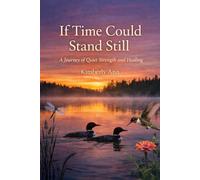 If Time Could Stand Still: A Memoir of Silence, Strength, and Healing