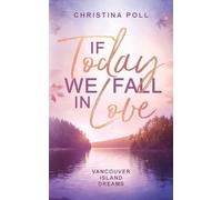 If Today We Fall In Love: Vancouver Island Dreams