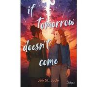If Tomorrow doesn't come Jen St Jude (Auteur), Emmanuelle Urien (Traduction)