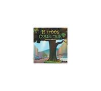 If Trees Could Talk