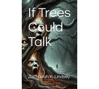 If Trees Could Talk