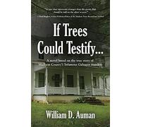 If Trees Could Testify...