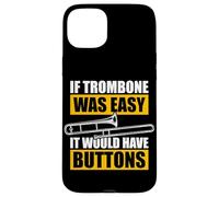 If Trombone Was Easy Trombone Trombone Trombone Coque pour iPhone 15 Plus