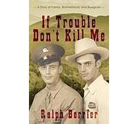 If Trouble Don't Kill Me: A Family's Story Of Brotherhood, War, And Bluegrass