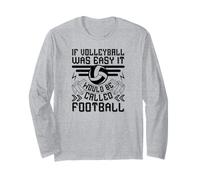If Volleyball Was Easy It Would Be Called Football - Drôle Manche Longue