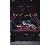 If Walls Could Talk: An Intimate History of the Home