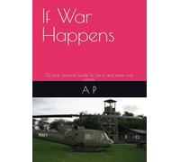 If War Happens: 72 hour Survival Guide To Use If and when war comes.