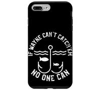 If Wayne Can't Catch'em No One Can First Name Wayne Coque pour iPhone 7 Plus/8 Plus