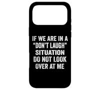 If We are in A Don't Laugh Situation Do Not Look Over Me Coque pour iPhone 17 Pro Max