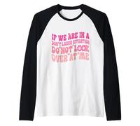 If We are in A Don't Laugh Situation Do Not Look Over Me Manche Raglan